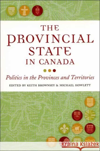 The Provincial State in Canada: Politics in the Provinces and Territories Brownsey, Keith 9781551113685 BROADVIEW PRESS LTD - książka