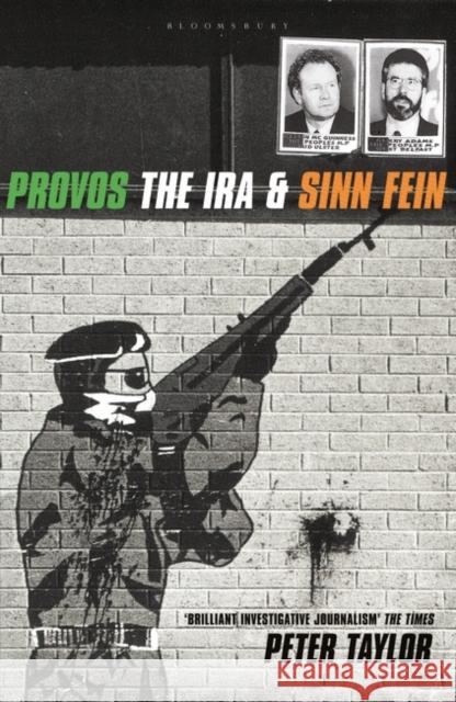 The Provos: The IRA and Sinn Fein Peter Taylor 9780747538189 Bloomsbury Publishing PLC - książka