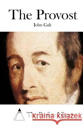 The Provost John Galt The Perfect Library 9781512067453 Createspace - książka