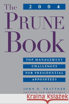 The Prune Book: Top Management Challenges for Presidential Appointees Trattner, John H. 9780815783275 Brookings Institution Press - książka