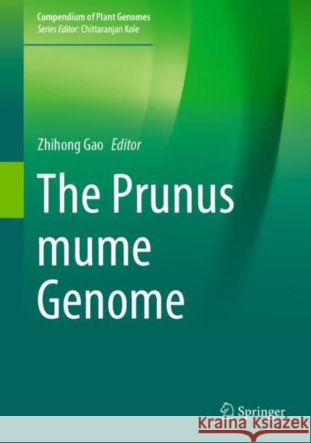 The Prunus Mume Genome Gao, Zhihong 9783030107963 Springer - książka