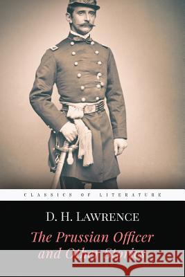 The Prussian Officer and Other Stories D. H. Lawrence 9781519190116 Createspace - książka