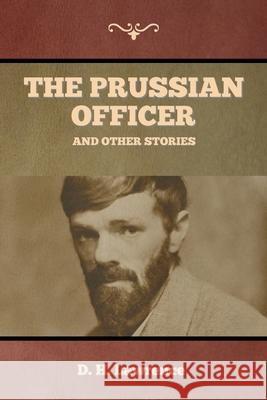 The Prussian Officer and Other Stories D. H. Lawrence 9781647997960 Bibliotech Press - książka