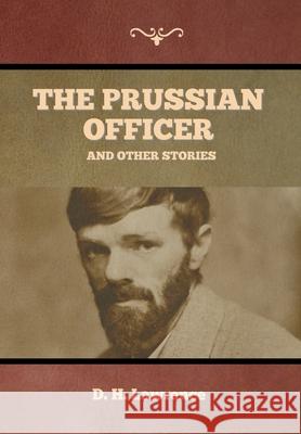 The Prussian Officer and Other Stories D. H. Lawrence 9781647997977 Bibliotech Press - książka