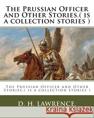 The Prussian Officer and Other Stories.( is a collection stories ) Lawrence, D. H. 9781537031972 Createspace Independent Publishing Platform - książka