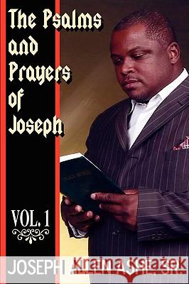 The Psalm and Prayers of Joseph, Vol. #1 Sr. Joseph Allen Ashe Alisha Broughton Andre Saunders 9780976854081 Jazzy Kitty Greetings Marketing & Publishing - książka