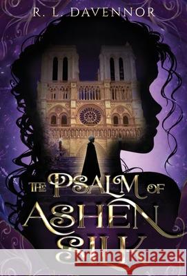 The Psalm of Ashen Silk: A Prelude to The Hells of Notre Dame R. L. Davennor 9781960411198 Night Muse Press - książka