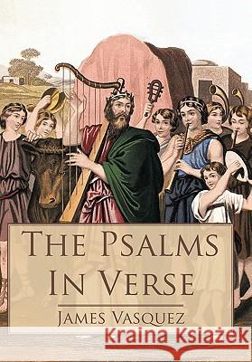 The Psalms - In Verse James Vasquez 9781449710361 WestBow Press - książka