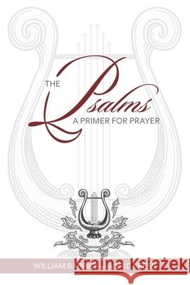 The Psalms: A Primer for Prayer Eric Kress William Barrick 9781934952610 Kress Christian Publications - książka