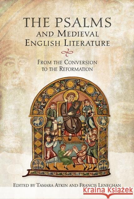 The Psalms and Medieval English Literature: From the Conversion to the Reformation Tamara Atkin Francis Leneghan 9781843844358 Boydell & Brewer - książka