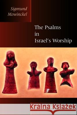 The Psalms in Israel's Worship: Two Volumes in One Mowinckel, Sigmund 9780802828163 Wm. B. Eerdmans Publishing Company - książka