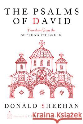 The Psalms of David: Translated from the Septuagint Greek Donald Sheehan Xenia Sheehan Christopher Merrill 9781620325100 Wipf & Stock Publishers - książka