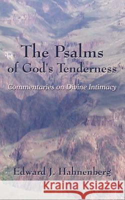 The Psalms of God's Tenderness: Commentaries on Divine Intimacy Hahnenberg, Edward J. 9781420821253 Authorhouse - książka