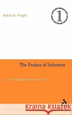 The Psalms of Solomon: A Critical Edition of the Greek Text Wright, Robert B. 9780567026439 CONTINUUM INTERNATIONAL PUBLISHING GROUP LTD. - książka