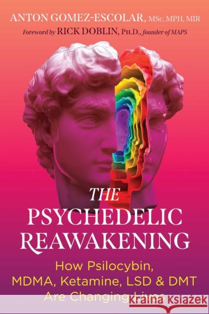 The Psychedelic Reawakening: How Psilocybin, MDMA, Ketamine, LSD, and DMT Are Changing Lives Anton Gomez-Escolar 9798888500026 Inner Traditions Bear and Company - książka