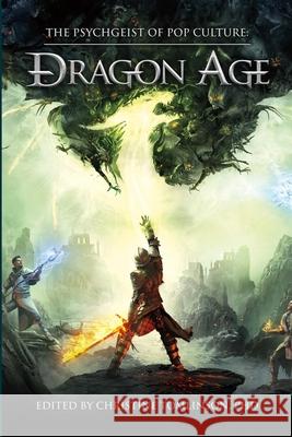 The Psychgeist of Pop Culture: Dragon Age Christine Tomlinson 9781300333814 Lulu.com - książka
