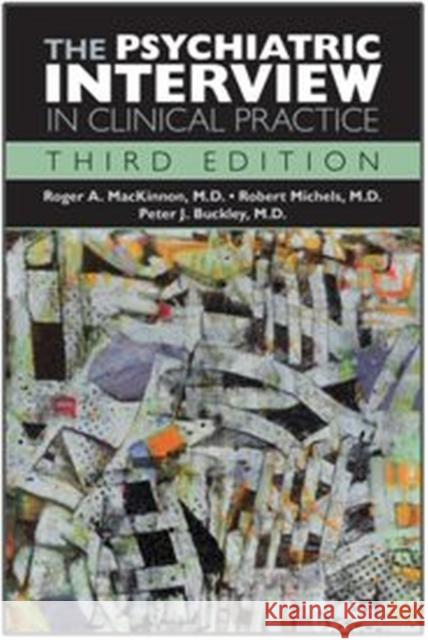 The Psychiatric Interview in Clinical Practice Roger A. MacKinnon Robert Michels Peter J., Professor Buckley 9781615370344 American Psychiatric Publishing - książka