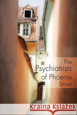 The Psychiatrists of Phoenix Street Michael Segal 9781499034028 Xlibris Corporation - książka