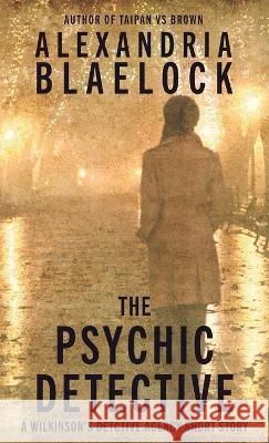 The Psychic Detective Alexandria Blaelock   9781922744630 Bluemere Books - książka