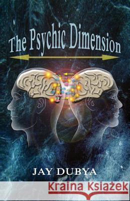 The Psychic Dimension Jay Dubya 9781618637123 Bookstand Publishing - książka