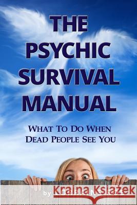 The Psychic Survival Manual: What To Do...When Dead People See You Roe, Lorraine 9781517197315 Createspace Independent Publishing Platform - książka