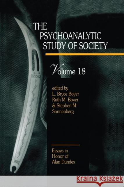 The Psychoanalytic Study of Society, V. 18: Essays in Honor of Alan Dundes L. Bryce Boyer Ruth M. Boyer 9781138872479 Routledge - książka