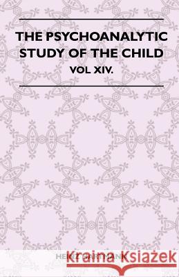 The Psychoanalytic Study Of The Child - Vol XIV. Heinz Hartmann 9781446510223 Tomlin Press - książka