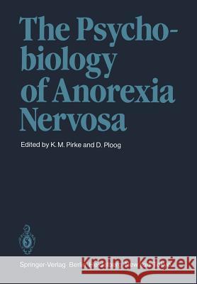 The Psychobiology of Anorexia Nervosa K. M. Pirke D. Ploog 9783540131960 Springer - książka