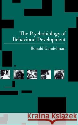 The Psychobiology of Behavioral Development Ronald Gandelman 9780195039412 Oxford University Press, USA - książka