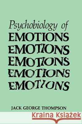 The Psychobiology of Emotions Jack George Thompson 9781489921239 Springer - książka