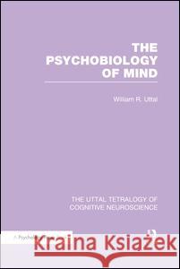 The Psychobiology of Mind William R. Uttal 9781138989757 Psychology Press - książka