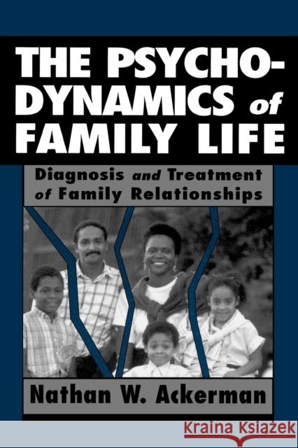 The Psychodynamics of Family Life Nathan W. Ackerman 9781568213415 Jason Aronson - książka