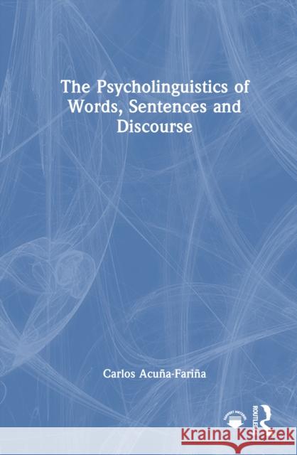 The Psycholinguistics of Words, Sentences and Discourse Carlos Acuna-Farina 9781032958491 Routledge - książka