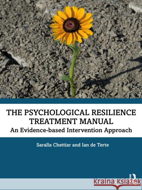 The Psychological Resilience Treatment Manual: An Evidence-based Intervention Approach Chettiar, Saralla 9781032188812 Taylor & Francis Ltd - książka