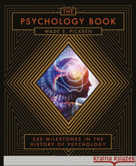 The Psychology Book: From Shamanism to Cutting-Edge Neuroscience, 250 Milestones in the History of Psychology Wade E. Pickren 9781454927884 Union Square & Co. - książka