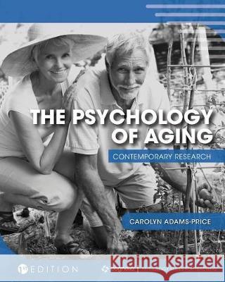 The Psychology of Aging: Contemporary Research Carolyn Adams-Price 9781516592203 Cognella Academic Publishing - książka