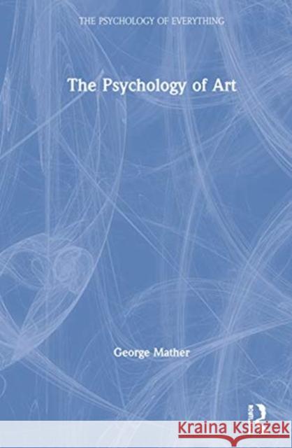 The Psychology of Art George Mather 9780367226077 Routledge - książka