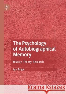 The Psychology of Autobiographical Memory: History, Theory, Research Sotgiu, Igor 9783030695736 Springer International Publishing - książka