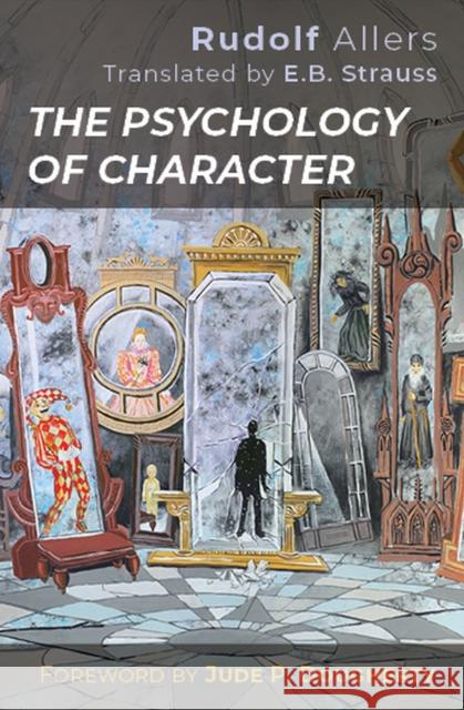 The Psychology of Character Rudolf Allers Jude P. Dougherty E. B. Strauss 9781949822144 Catholic Education Press - książka