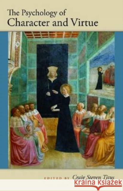 The Psychology of Character and Virtue Craig Steven Titus 9780977310340 Institute for the Psychological - książka