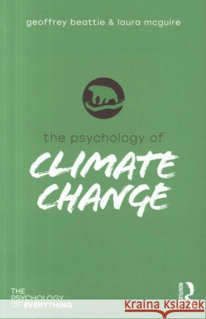 The Psychology of Climate Change Geoffrey Beattie Laura McGuire 9781138484528 Taylor & Francis Ltd - książka