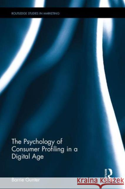 The Psychology of Consumer Profiling in a Digital Age Barrie Gunter 9781138957961 Routledge - książka