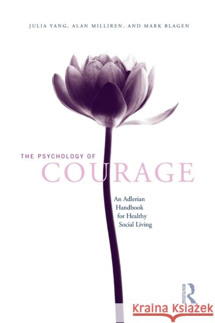 The Psychology of Courage: An Adlerian Handbook for Healthy Social Living Yang, Julia|||Milliren, Alan 9781138884397  - książka