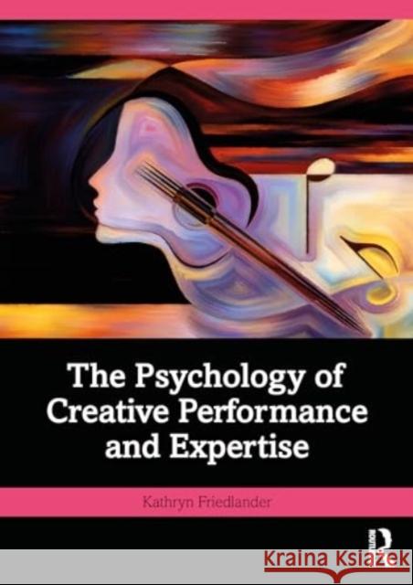 The Psychology of Creative Performance and Expertise Kathryn Friedlander 9781032194820 Routledge - książka
