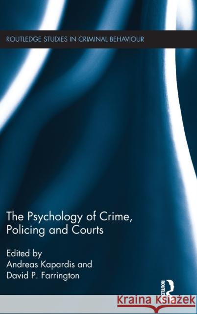 The Psychology of Crime, Policing and Courts Andreas Kapardis David P. Farrington 9781138931213 Routledge - książka