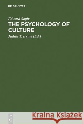 The Psychology of Culture: A Course of Lectures Sapir, Edward 9783110172829 Walter de Gruyter - książka