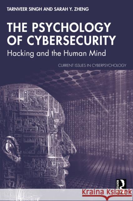 The Psychology of Cybersecurity: Hacking and the Human Mind Sarah Y. Zheng 9781041005704 Routledge - książka