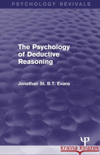 The Psychology of Deductive Reasoning Jonathan St. B. T. Evans 9781848723160 Taylor and Francis - książka