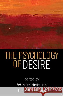 The Psychology of Desire Wilhelm Hofmann Loran F. Nordgren 9781462527687 Guilford Publications - książka