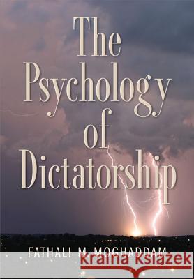 The Psychology of Dictatorship Fathali M. Moghaddam 9781433812989 APA Books - książka